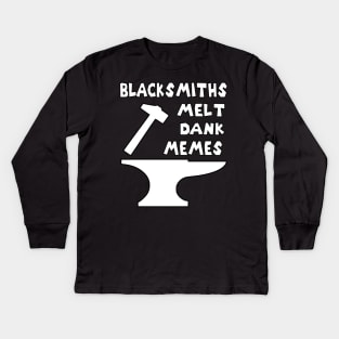 Blacksmiths Melt Dank Memes v2 Kids Long Sleeve T-Shirt